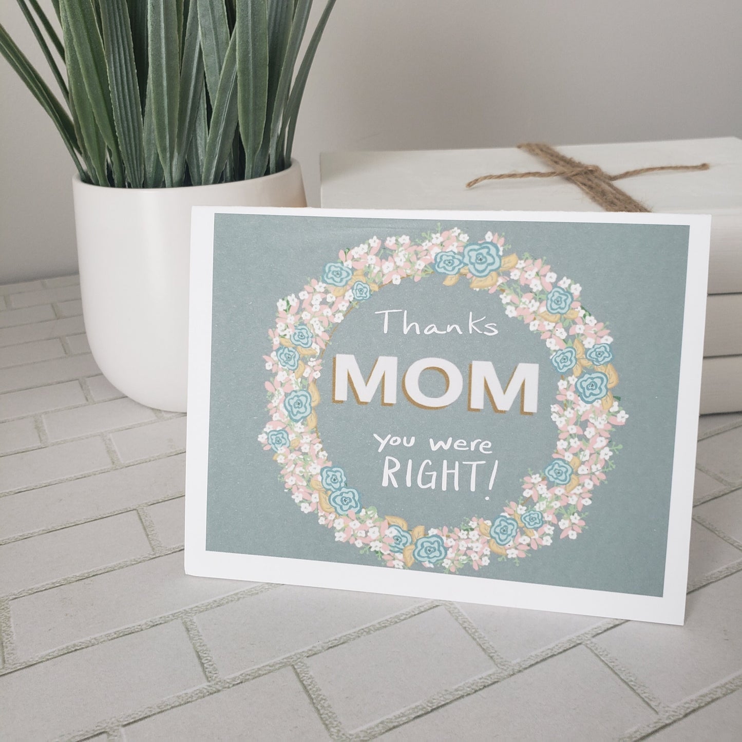 Mother’s Day Card - Thanks Mom You Were Right - Hand Drawn Floral Wreath- Greeting Card In Pink Teal And Grey Colors
